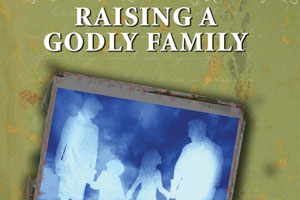 Raising a Godly Family